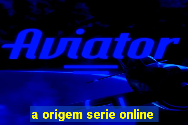 a origem serie online